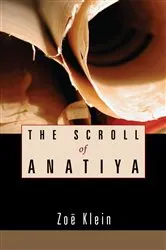 Book cover of The Scroll of Anatiya by Zoë Klein