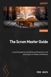 Book cover of The Scrum Master Guide by Fred Heath