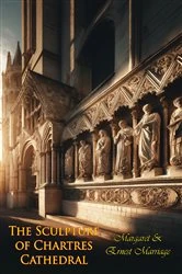 Book cover of The Sculpture of Chartres Cathedral by Margaret Marriage