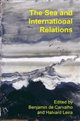 Book cover of The Sea and International Relations by Benjamin de Carvalho