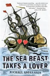 Book cover of The Sea Beast Takes a Lover by Michael Andreasen