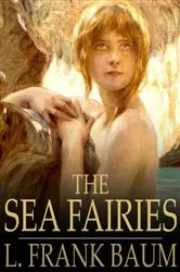 Book cover of The Sea Fairies by L. Frank Baum