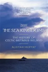 Book cover of The Sea Kingdoms by Alistair Moffat
