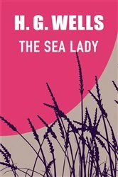 Book cover of THE SEA LADY by H. G. Wells