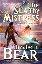 Book cover of The Sea Thy Mistress by Elizabeth Bear
