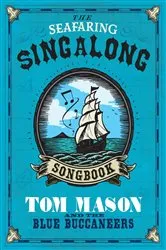 Book cover of The Seafaring Singalong Songbook Tom Mason and the Blue Buccaneers by Tom Mason