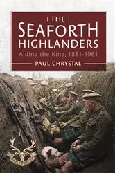 Book cover of The Seaforth Highlanders by Paul Chrystal