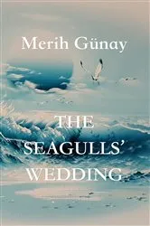 Book cover of The Seagulls' Wedding by Merih Gunay