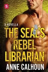 Book cover of The SEAL's Rebel Librarian by Anne Calhoun