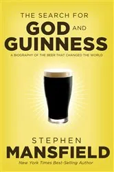 Book cover of The Search for God and Guinness by Stephen Mansfield