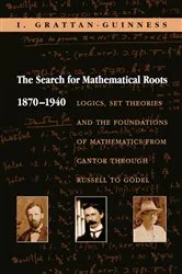 Book cover of The Search for Mathematical Roots, 1870-1940 by Ivor Grattan-Guinness