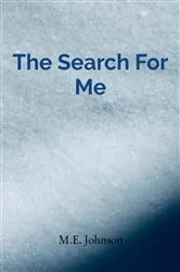 Book cover of The Search For Me by M.E. Johnson
