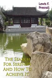 Book cover of The Search For Serenity And How To Achieve It by Lewis F. Presnell