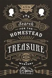 Book cover of The Search for the Homestead Treasure by Ann Treacy