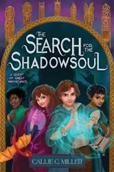 Book cover of The Search for the Shadowsoul by Callie C. Miller