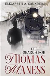 Book cover of The Search for Thomas Maness by Elizabeth A. Saunders
