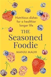 Book cover of The Seasoned Foodie by Manju Malhi