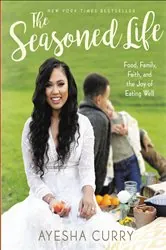 Book cover of The Seasoned Life by Ayesha Curry
