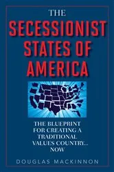 Book cover of The Secessionist States of America by Douglas MacKinnon