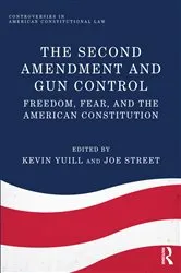 Book cover of The Second Amendment and Gun Control by Kevin Yuill