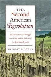 Book cover of The Second American Revolution by Gregory P. Downs