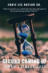 Book cover of The Second Coming Of Jesus Christ 2022 by Naylor , Eddie , Sr.