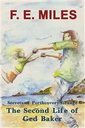 Book cover of The Second Life of Ged Baker by F.E. Miles
