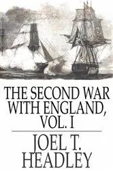 Book cover of The Second War With England, Volume I by Joel T. Headley