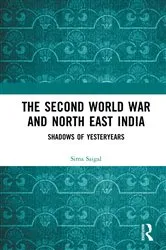 Book cover of The Second World War and North East India by Sima Saigal