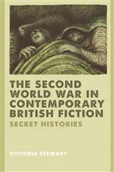 Book cover of The Second World War in Contemporary British Fiction by Victoria Stewart