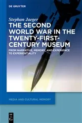 Book cover of The Second World War in the Twenty-First-Century Museum by Stephan Jaeger