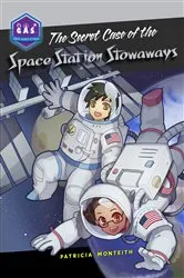 Book cover of The Secret Case of the Space Station Stowaways by Pat Monteith
