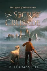Book cover of The Secret Crusade by R.  Thomas Life