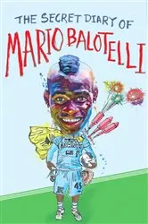 Book cover of The Secret Diary of Mario Balotelli by Unknown