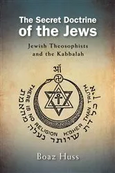 Book cover of The Secret Doctrine of the Jews by Boaz Huss