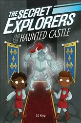 Book cover of The Secret Explorers and the Haunted Castle by SJ King