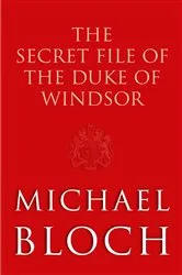 Book cover of The Secret File of the Duke of Windsor by Michael Bloch