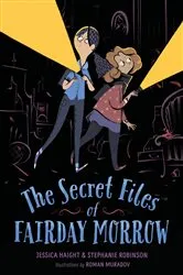 Book cover of The Secret Files of Fairday Morrow by Jessica Haight