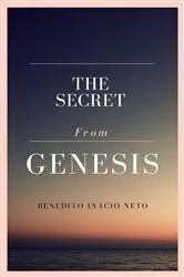 Book cover of The Secret From Genesis by Benedito Inácio Neto