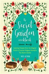 Book cover of The Secret Garden Cookbook, Newly Revised Edition by N/A