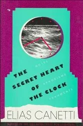 Book cover of The Secret Heart of the Clock by Elias Canetti