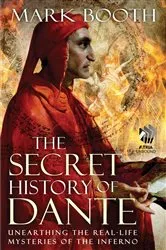 Book cover of The Secret History of Dante by Mark Booth