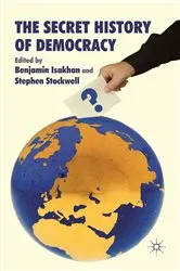 Book cover of The Secret History of Democracy by Benjamin Isakhan