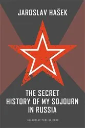 Book cover of The Secret History of my Sojourn in Russia by Jaroslav Hašek
