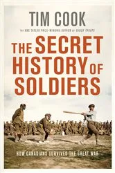 Book cover of The Secret History of Soldiers by Tim Cook