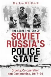 Book cover of The Secret History of Soviet Russia's Police State by Martyn Whittock