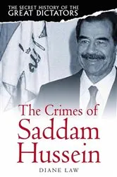 Book cover of The Secret History of the Great Dictators: Saddam Hussein by Diane Law