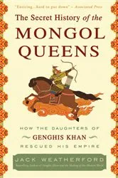 Book cover of The Secret History of the Mongol Queens by Jack Weatherford