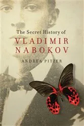 Book cover of The Secret History of Vladimir Nabokov by Andrea Pitzer