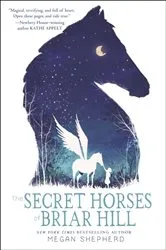 Book cover of The Secret Horses of Briar Hill by Megan Shepherd